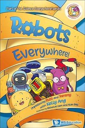 Bild des Verkufers fr Robots Everywhere! : Unpeeled With Russ and Yammy With Kelly Ang zum Verkauf von GreatBookPrices