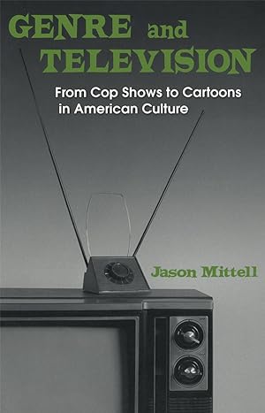 Imagen del vendedor de Genre and Television: From Cop Shows to Cartoons in American Culture a la venta por moluna