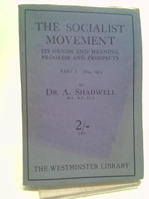 Seller image for The socialist movement, 1824-1924 : its origin and meaning, progress and prospects. Part 1 The First and Second Phases 1824-1914 for sale by World of Rare Books