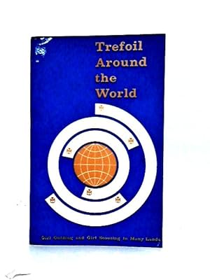 Imagen del vendedor de Trefoil Around the World: Girl Guiding and Girl Scouting in Many Lands a la venta por World of Rare Books