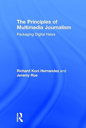 Imagen del vendedor de The Principles of Multimedia Journalism a la venta por moluna