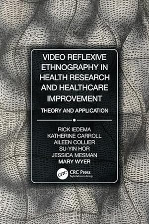 Bild des Verkufers fr Video Reflexive Ethnography in Health Research and Healthcare Improvement: Theory and Application zum Verkauf von moluna