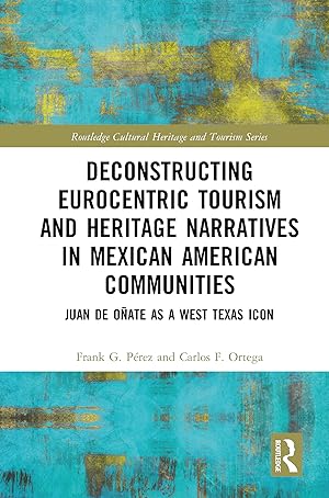 Seller image for Deconstructing Eurocentric Tourism and Heritage Narratives in Mexican American Communities for sale by moluna