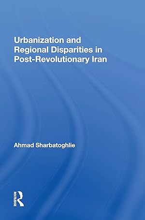 Seller image for Urbanization And Regional Disparities In Post-revolutionary Iran for sale by moluna