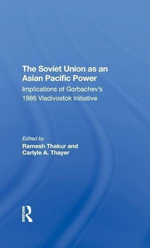 Seller image for Thakur, R: The Soviet Union As An Asianpacific Power for sale by moluna