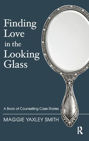 Seller image for Yaxley Smith, M: Finding Love in the Looking Glass for sale by moluna