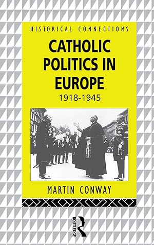 Seller image for Conway, M: Catholic Politics in Europe, 1918-1945 for sale by moluna