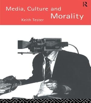 Seller image for Tester, K: Media Culture & Morality for sale by moluna