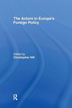 Image du vendeur pour Hill, C: The Actors in Europe\ s Foreign Policy mis en vente par moluna