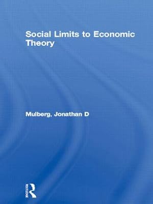 Imagen del vendedor de Mulberg, J: Social Limits to Economic Theory a la venta por moluna
