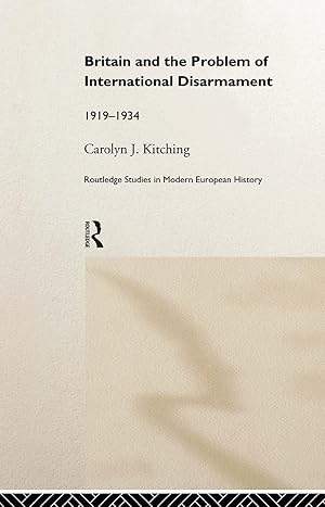 Image du vendeur pour Kitching, C: Britain and the Problem of International Disarm mis en vente par moluna