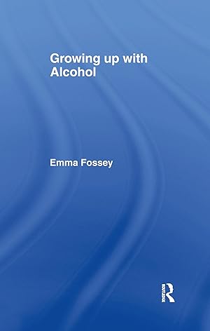 Seller image for Fossey, E: Growing up with Alcohol for sale by moluna