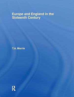 Seller image for Morris, T: Europe and England in the Sixteenth Century for sale by moluna