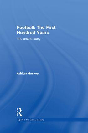 Seller image for Harvey, A: Football, the First Hundred Years for sale by moluna