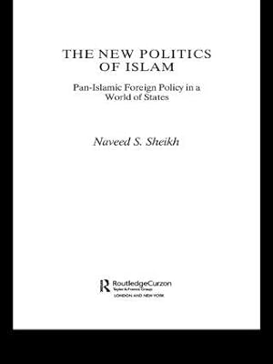 Seller image for Sheikh, N: New Politics of Islam for sale by moluna