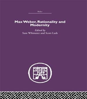 Seller image for Whimster, S: Max Weber, Rationality and Modernity for sale by moluna