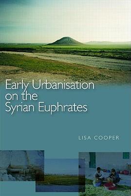 Immagine del venditore per Cooper, L: Early Urbanism on the Syrian Euphrates venduto da moluna