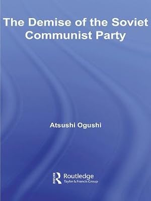 Seller image for Ogushi, A: The Demise of the Soviet Communist Party for sale by moluna