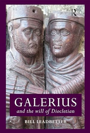 Imagen del vendedor de Leadbetter, W: Galerius and the Will of Diocletian a la venta por moluna