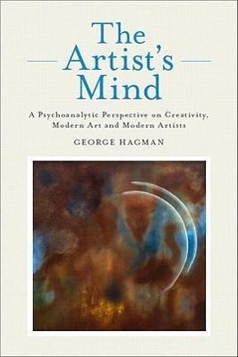 Bild des Verkufers fr The Artist\ s Mind: A Psychoanalytic Perspective on Creativity, Modern Art and Modern Artists zum Verkauf von moluna