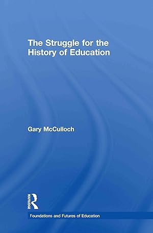 Imagen del vendedor de McCulloch, G: The Struggle for the History of Education a la venta por moluna