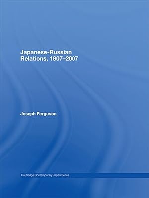 Imagen del vendedor de Ferguson, J: Japanese-Russian Relations, 1907-2007 a la venta por moluna
