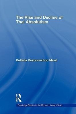 Seller image for Mead, K: The Rise and Decline of Thai Absolutism for sale by moluna