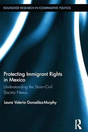 Bild des Verkufers fr Gonzalez-Murphy, L: Protecting Immigrant Rights in Mexico zum Verkauf von moluna