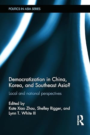 Image du vendeur pour Democratization in China, Korea and Southeast Asia?: Local and National Perspectives mis en vente par moluna