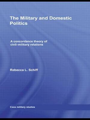 Imagen del vendedor de Schiff, R: The Military and Domestic Politics a la venta por moluna