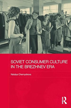 Seller image for Chernyshova, N: Soviet Consumer Culture in the Brezhnev Era for sale by moluna