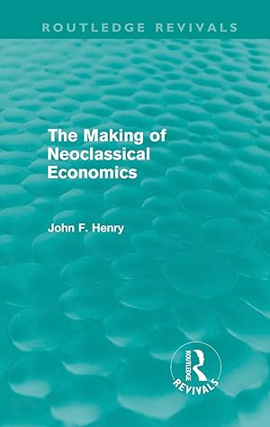 Seller image for Henry, J: The Making of Neoclassical Economics for sale by moluna