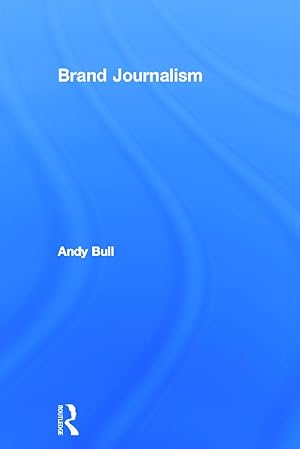 Imagen del vendedor de Bull, A: Brand Journalism a la venta por moluna