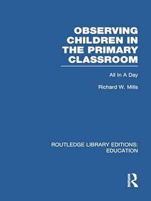 Image du vendeur pour Mills, R: Observing Children in the Primary Classroom mis en vente par moluna