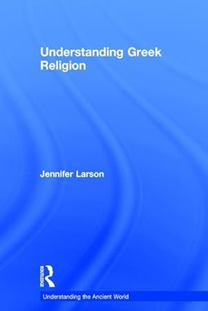 Seller image for Larson, J: Understanding Greek Religion for sale by moluna