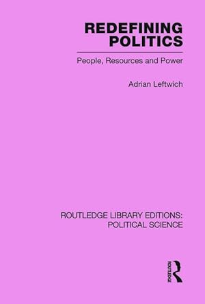 Seller image for Leftwich, A: Redefining Politics Routledge Library Editions: for sale by moluna