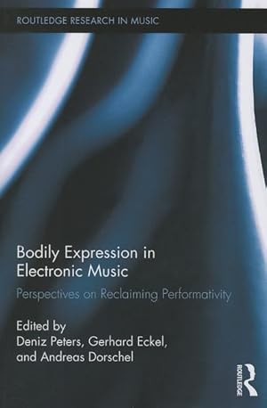 Seller image for Peters, D: Bodily Expression in Electronic Music for sale by moluna