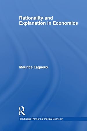 Image du vendeur pour Lagueux, M: Rationality and Explanation in Economics mis en vente par moluna