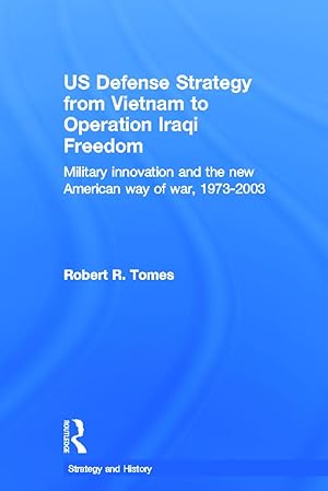 Seller image for Tomes, R: US Defence Strategy from Vietnam to Operation Iraq for sale by moluna