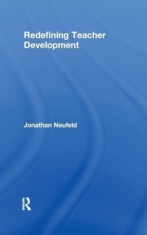 Bild des Verkufers fr Neufeld, J: Redefining Teacher Development zum Verkauf von moluna