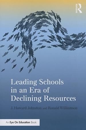 Imagen del vendedor de Johnston, J: Leading Schools in an Era of Declining Resource a la venta por moluna