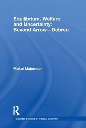 Immagine del venditore per Majumdar, M: Equilibrium, Welfare and Uncertainty: Beyond Ar venduto da moluna