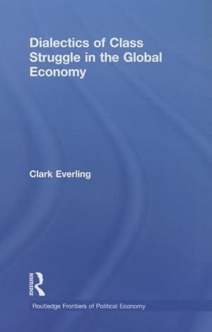 Bild des Verkufers fr Everling, C: Dialectics of Class Struggle in the Global Econ zum Verkauf von moluna