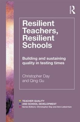 Imagen del vendedor de Resilient Teachers, Resilient Schools: Building and Sustaining Quality in Testing Times a la venta por moluna