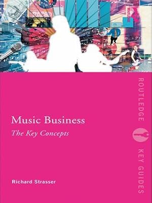 Imagen del vendedor de Strasser, R: Music Business: The Key Concepts a la venta por moluna