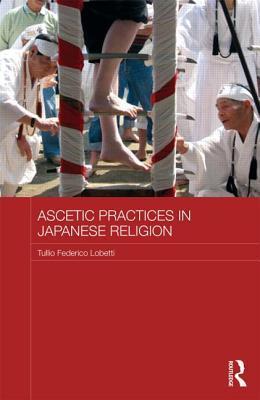 Imagen del vendedor de Lobetti, T: Ascetic Practices in Japanese Religion a la venta por moluna