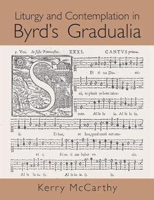 Image du vendeur pour McCarthy, K: Liturgy and Contemplation in Byrd\ s Gradualia mis en vente par moluna