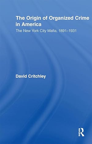 Imagen del vendedor de Critchley, D: The Origin of Organized Crime in America a la venta por moluna