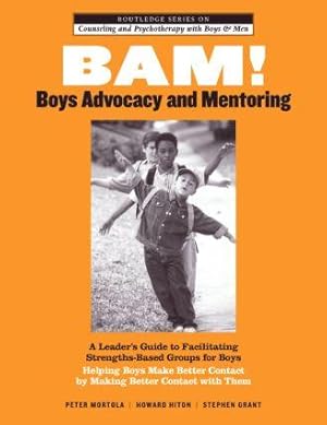 Image du vendeur pour Bam! Boys Advocacy and Mentoring: A Leader\ s Guide to Facilitating Strengths-Based Groups for Boys - Helping Boys Make Better Contact by Making Better mis en vente par moluna