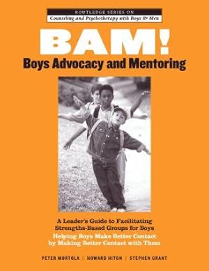 Bild des Verk�ufers f�r Bam! Boys Advocacy and Mentoring: A Leader\ s Guide to Facilitating Strengths-Based Groups for Boys - Helping Boys Make Better Contact by Making Better zum Verkauf von moluna